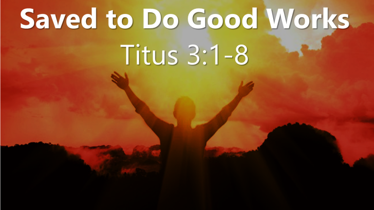 Saved To Do Good Works Faith United Baptist Church saved-to-do-good-works-faith-united-baptist-church